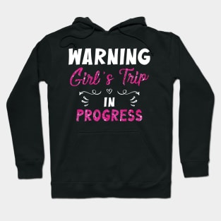 Warning Girls Trip In Progress Shirt Girls Summer Vacation 2023 Hoodie